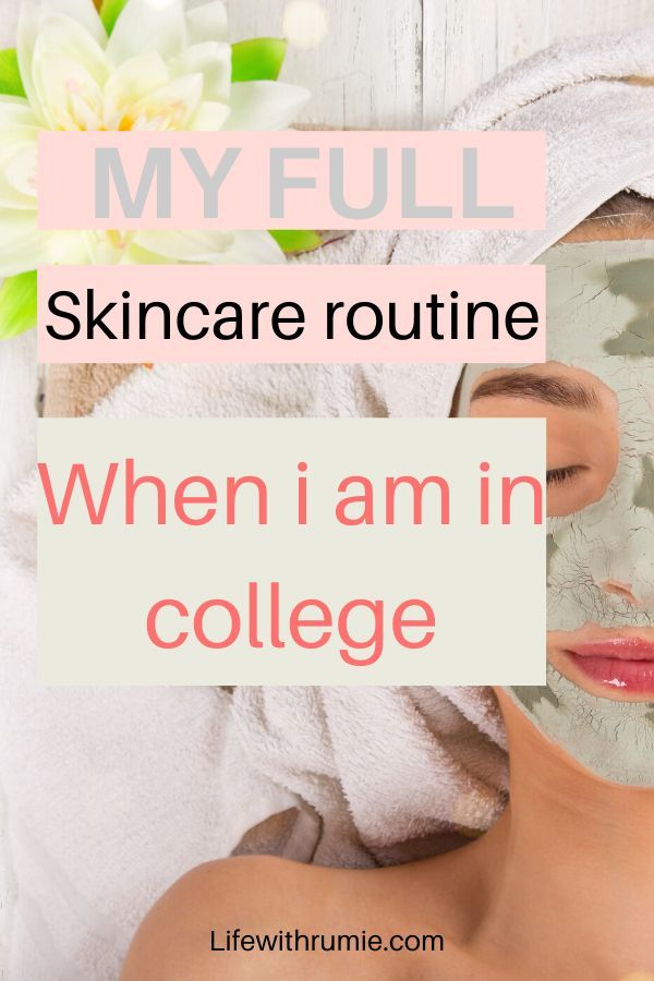 My full skincare routine when I am in college